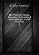 The Works of Flavius Josephus, the Learned and Authentic Jewish Historian. 2, Flavius Josephus 