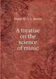 A treatise on the science of music, Daniel M. G. S . Reeves 