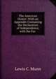 The American Orator: With an Appendix Containing the Declaration of Independence, with the Fac ., Lewis C. Munn 