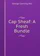 Cap Sheaf: A Fresh Bundle, George Canning Hill 