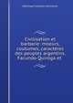Civilisation et barbarie: moeurs, coutumes, caracteres des peuples argentins. Facundo Quiroga et ., Domingo Faustino Sarmiento 