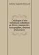 Catalogue d'une pr?cieuse collection de livres, manuscrits, autographes, dessins et gravures ., Antoine-Augustin Renouard 