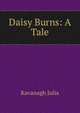 Daisy Burns: A Tale, Kavanagh Julia 