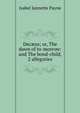 Dec?us; or, The dawn of to-morrow: and The bond-child, 2 allegories, Isabel Jannette Payne 