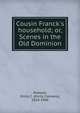 Cousin Franck's household; or, Scenes in the Old Dominion, Pearson, Emily C. (Emily Clemens), 1818-1900 
