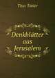 Denkblatter aus Jerusalem, Titus Tobler 