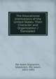 The Educational Institutions of the United States: Their Character and Organization / Translated ., Per Adam Siljestr?m , Siljestr?m, Per Adam , 1815-1892 