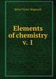 Elements of chemistry v. 1, Henri Victor Regnault 