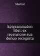 Epigrammaton libri: ex recensione sua denuo recognita, Martial 