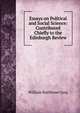 Essays on Political and Social Science: Contributed Chiefly to the Edinburgh Review, William Rathbone Greg 