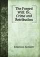 The Forged Will: Or, Crime and Retribution, Emerson Bennett 
