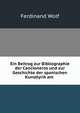 Ein Beitrag zur Bibliographie der Cancioneros und zur Geschichte der spanischen Kunstlyrik am ., Ferdinand Wolf 
