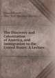 The Discovery and Colonization of America, and Immigration to the United States: A Lecture ., Edward Everett, New -York Historical Society 