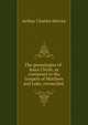 The genealogies of . Jesus Christ, as contained in the Gospels of Matthew and Luke, reconciled ., Arthur Charles Hervey 