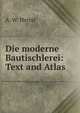 Die moderne Bautischlerei: Text and Atlas, A. W. Hertel 