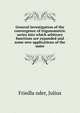General investigation of the convergence of trigonometric series into which arbitrary functions are expanded and some new applications of the same, Friedla?nder, Julius 