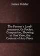 The Farmer's Land-measurer, Or Pocket Companion, Showing at One View, the Content of Any Piece ., James Pedder 