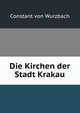 Die Kirchen der Stadt Krakau, Constant von Wurzbach 