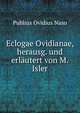 Eclogae Ovidianae, herausg. und erlautert von M. Isler, Publius Ovidius Naso 