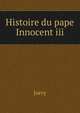 Histoire du pape Innocent iii, Jorry 