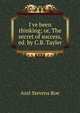 I've been thinking; or, The secret of success, ed. by C.B. Tayler, Azel Stevens Roe 