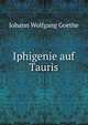 Iphigenie auf Tauris., Johann Wolfgang Goethe 
