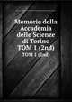 Memorie della Accademia delle Scienze di Torino. TOM 1 (2nd), Reale accademia delle scienze di Torino,Accademia delle scienze di Torino 