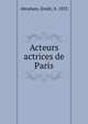 Acteurs & actrices de Paris, Abraham, Emile, b. 1833 