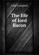 The life of lord Bacon, John Campbell 