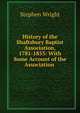 History of the Shaftsbury Baptist Association, 1781-1853: With Some Account of the Association ., Stephen Wright 