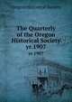 The Quarterly of the Oregon Historical Society. yr.1907, Oregon Historical Society 