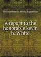 A report to the honorable kevin h. White, US Bicentennial World Exposition 