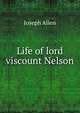Life of lord viscount Nelson, Joseph Allen 