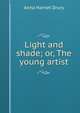 Light and shade; or, The young artist, Anna Harriet Drury 