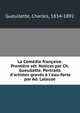 La Com?die fran?aise. Premi?re s?r. Notices par Ch. Gueullette. Portraits d'artistes grav?s ? l'eau-forte par Ad. Lalauze, Gueullette, Charles, 1834-1892 