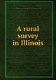 A rural survey in Illinois, Presbyterian Church. A Board of Home Missions. Dept. of Church and Country Life,Adams, Clair S 