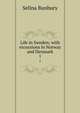 Life in Sweden; with excursions in Norway and Denmark. 1, Selina Bunbury 