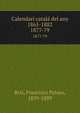 Calendari catal del any 1865-1882. 1877-79, Briz, Francisco Pelayo, 1839-1889 
