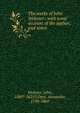 The works of John Webster : with some account of the author, and notes, Webster, John, 1580?-1625?,Dyce, Alexander, 1798-1869 