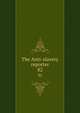 The Anti-slavery reporter. 82, Society for Mitigating and Gradually Abolishing the State of Slavery Throughout the British Dominions,Macauley, Zachary, 1768-1838, ed 