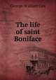The life of saint Boniface, Cox, George W. 