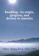 Bundling : its origin, progress, and decline in America, Stiles, Henry Reed, 1832-1909 
