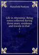 Life in Abyssinia: Being notes collected during three years' residence and travels in that ., Mansfield Parkyns 