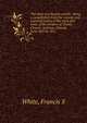 The story of a Kansas parish : being a compilation from the records and a partial survey of the work and some of the workers of Trinity Church, Atchison, Kansas, from 1857 to 1911, Francis S. White 