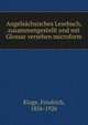 Angelsachsisches Lesebuch, zusammengestellt und mit Glossar versehen microform, Kluge, Friedrich, 1856-1926 