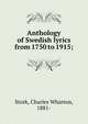 Anthology of Swedish lyrics from 1750 to 1915;, Stork, Charles Wharton, 1881- 