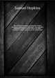 The System of doctrines contained in divine revelation, explained and defended : showing their consistence and connection with each other ; to which is added, A treatise on the millennium. 2, Hopkins, Samuel 