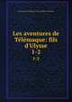 Les aventures de T?l?maque: fils d'Ulysse, Fran?ois de Salignac de La Mothe- F?nelon 