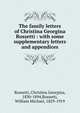 The family letters of Christina Georgina Rossetti : with some supplementary letters and appendices, Rossetti, Christina Georgina, 1830-1894,Rossetti, William Michael, 1829-1919 