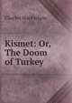 Kismet: Or, The Doom of Turkey, Charles MacFarlane 